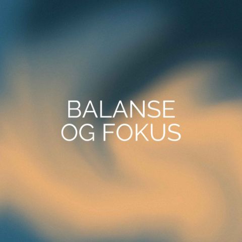 Balanse og fokus